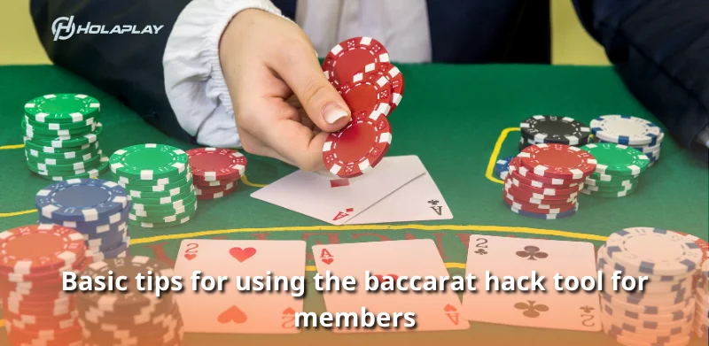 Basic tips for using the baccarat hack tool for members