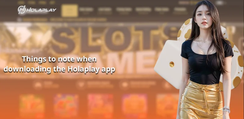 Things to note when downloading the Holaplay app